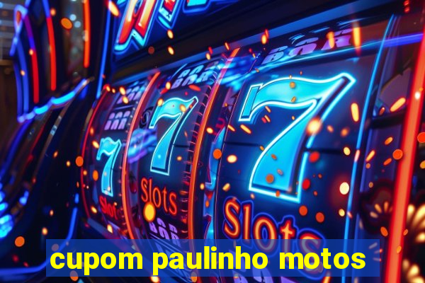 cupom paulinho motos